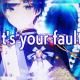 It's your fault/If