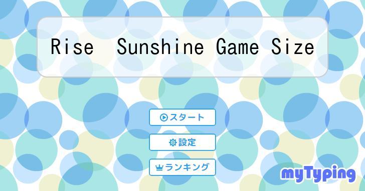 Rise Sunshine Game Size | タイピング練習の「マイタイピング」