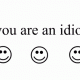 your are an idiot!!!!