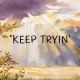 Keep Tryin'