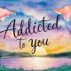 Addicted To You