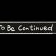 To Be continued1回