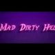 MAD DIRTY HELL