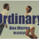 オーディナリー(アレックスウォーレン）