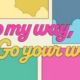 Go my way, Go your way